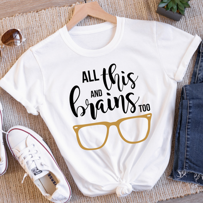 All This And Brains Too Women’s Tee-Shirt