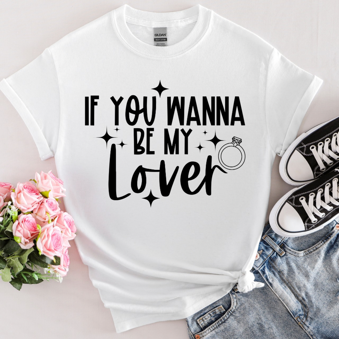 “If You Wanna Be My Lover” Bridal Party Tee-Shirt