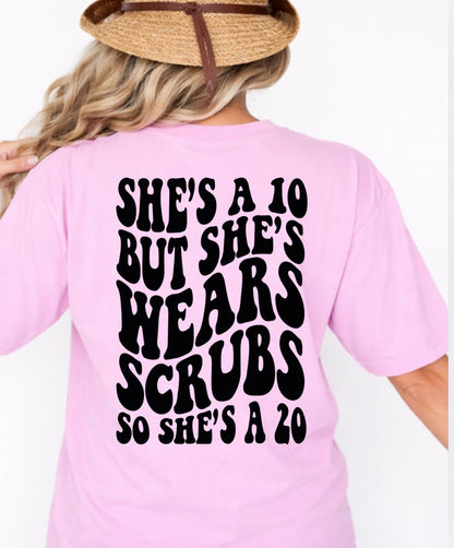 She’s A 10 But She Wears Scrubs So She’s A 20 Women’s Tee-Shirt