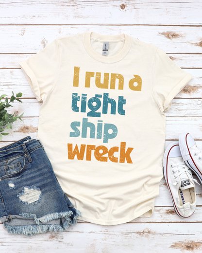 I Run A Tight Ship Wreck Women’s Tee-Shirt