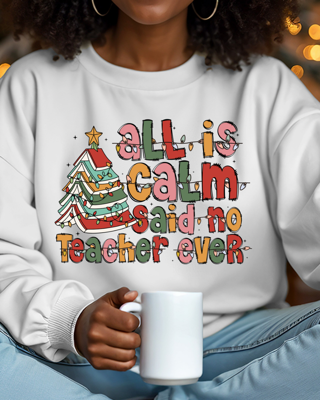 All Is Calm, Said No Teacher Ever Women’s Crewneck Sweatshirt