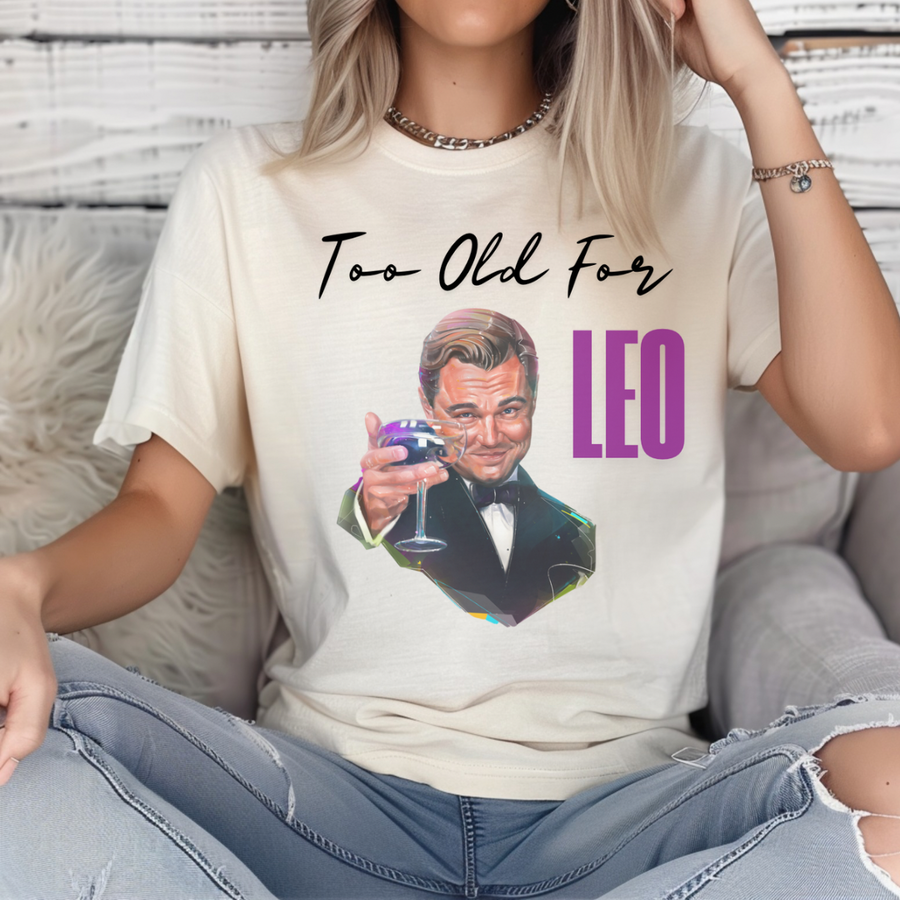 Too Old For Leo Tee-Shirt