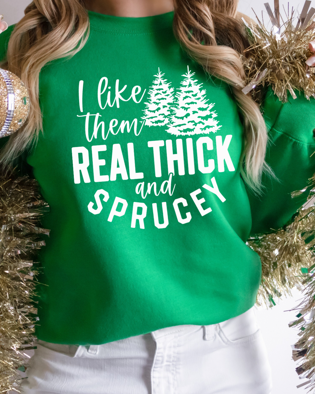 I Like Them Real Thick & Sprucey Women’s Crewneck Sweatshirt