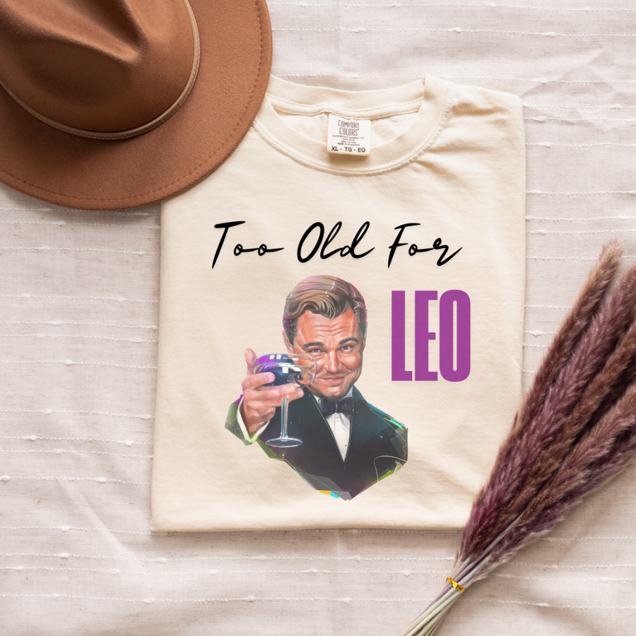 Too Old For Leo Tee-Shirt