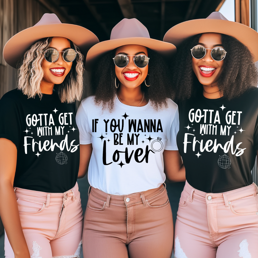 “If You Wanna Be My Lover” Bridal Party Tee-Shirt