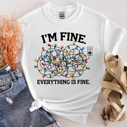 I’m Fine, Everything Is Fine Tee-Shirt