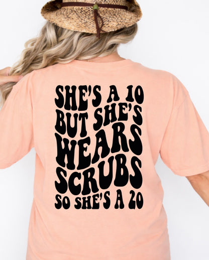 She’s A 10 But She Wears Scrubs So She’s A 20 Women’s Tee-Shirt