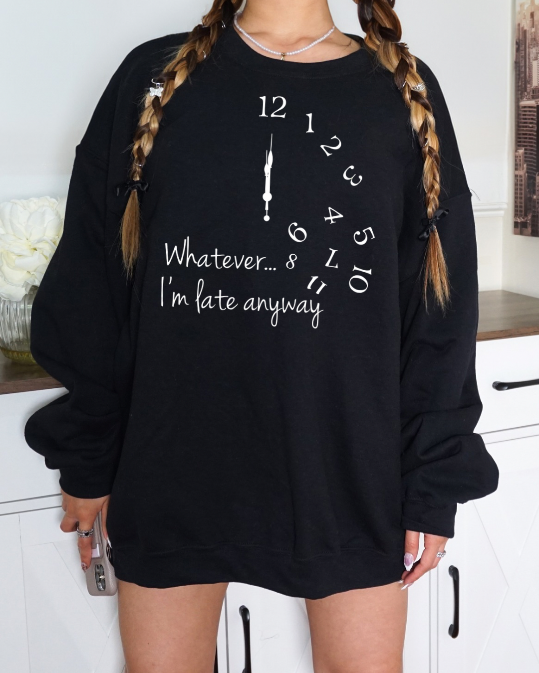 Whatever, I’m Late Anyways Women’s Crewneck Sweatshirt