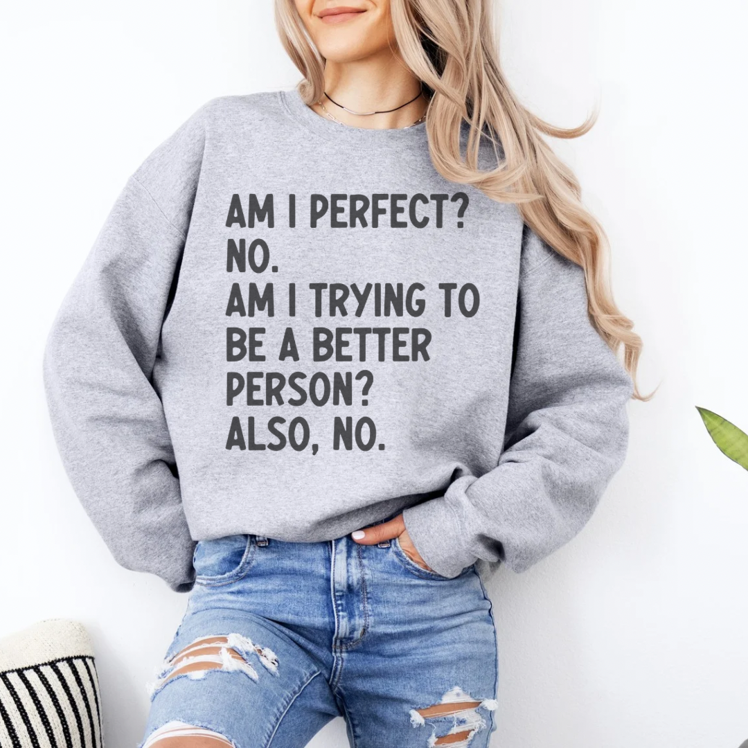 Am I Perfect (No) Crewneck Sweatshirt