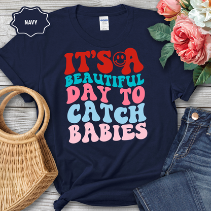It’s A Beautiful Day To Catch Babies Women’s Tee-Shirt