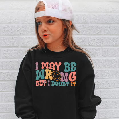 I May Be Wrong Kids Crewneck Sweatshirt