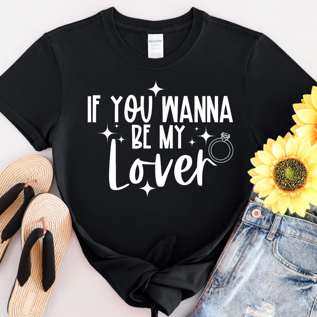 “If You Wanna Be My Lover” Bridal Party Tee-Shirt