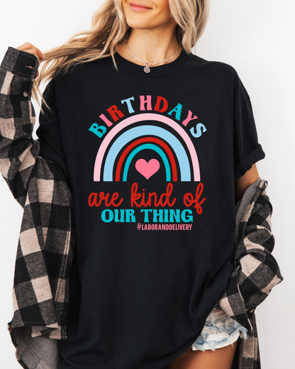 Birthday’s Are Kind Of Our Thing Women’s Tee-Shirt