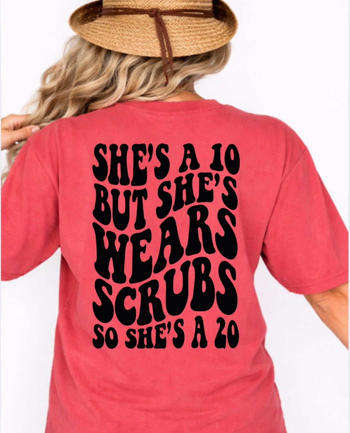 She’s A 10 But She Wears Scrubs So She’s A 20 Women’s Tee-Shirt