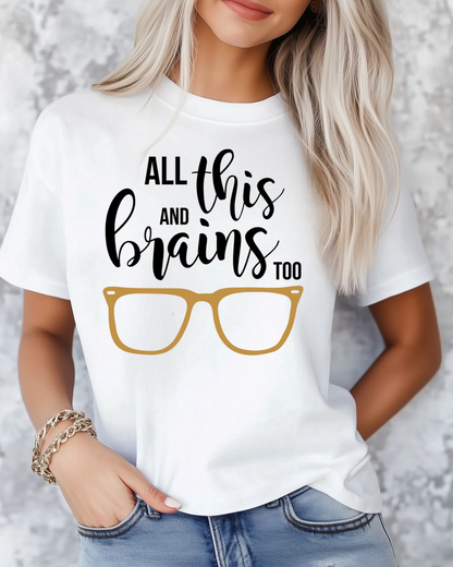 All This And Brains Too Women’s Tee-Shirt