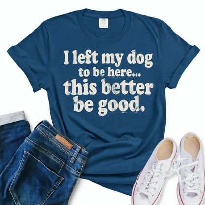 I Left My Dog Tee-Shirt