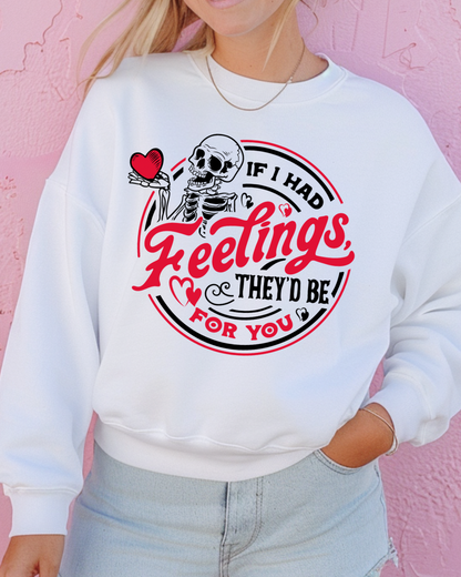 If I Had Feelings,They’d Be For You Women’s Crewneck Sweatshirt