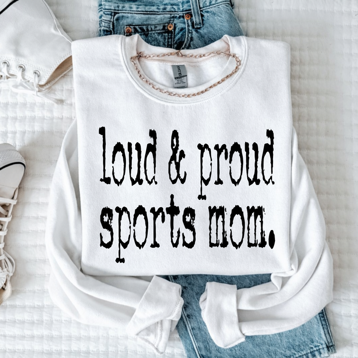 Loud &amp; Proud Sports Mom Women’s Crewneck Sweatshirt