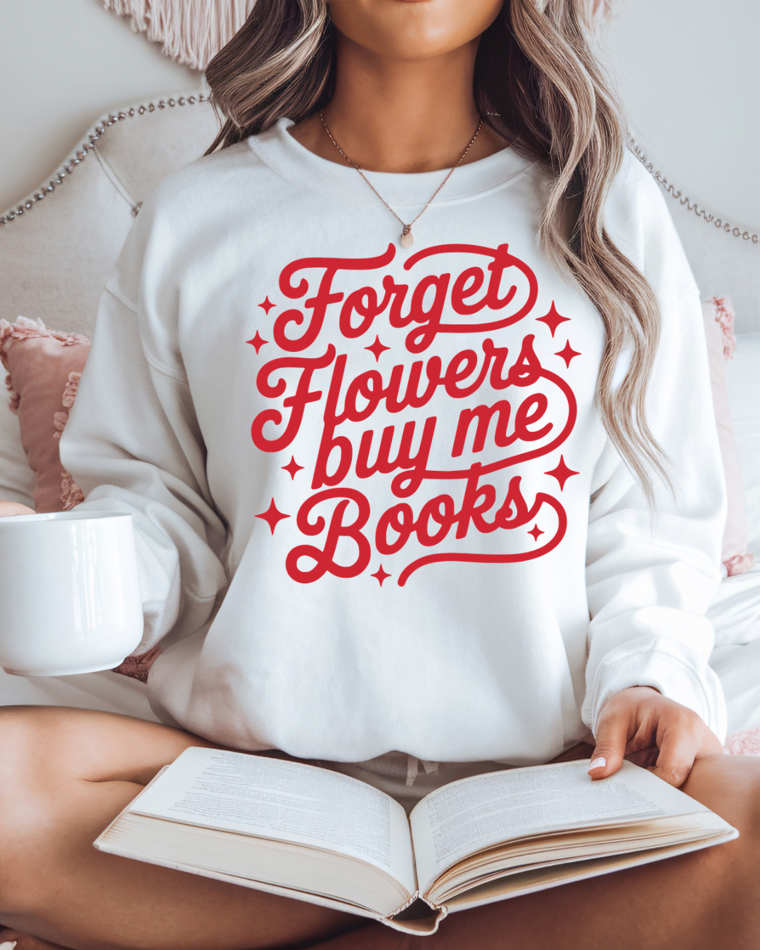 Forget Flowers, Buy Me Books Women’s Crewneck Sweatshirt