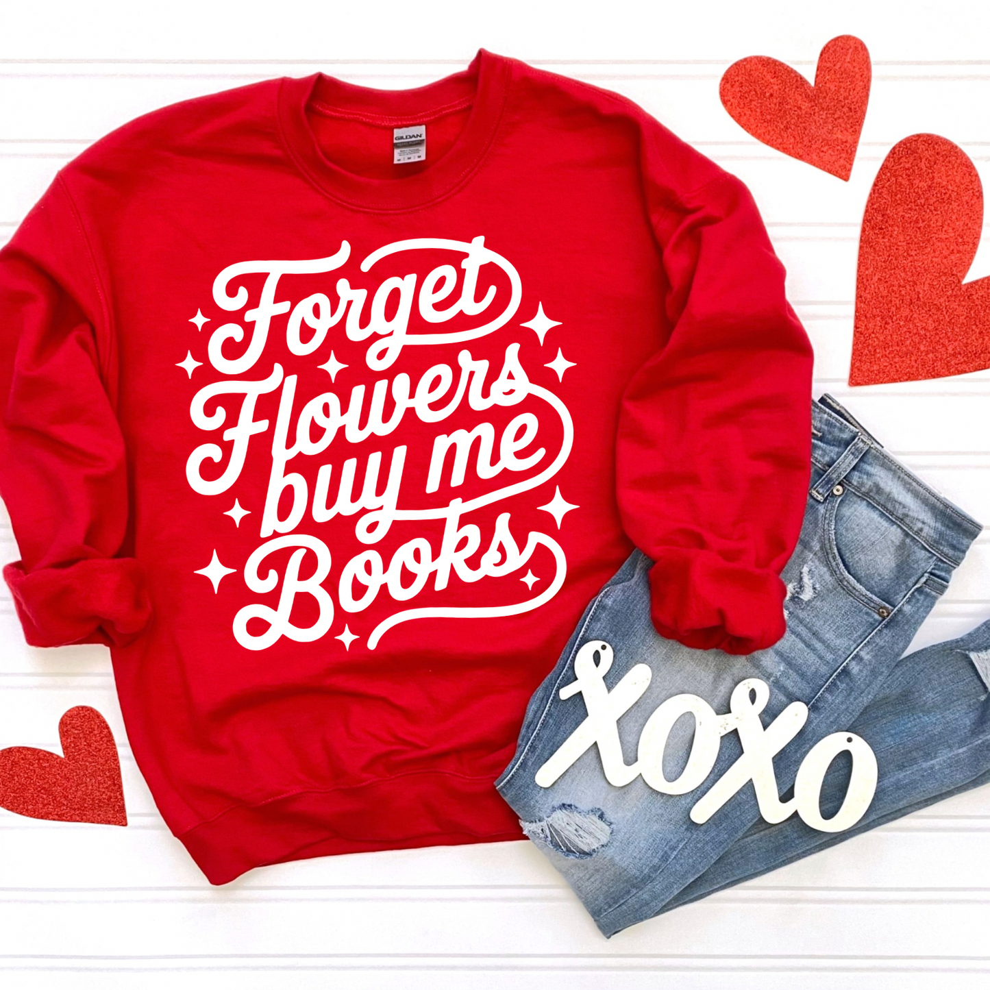 Forget Flowers, Buy Me Books Women’s Crewneck Sweatshirt