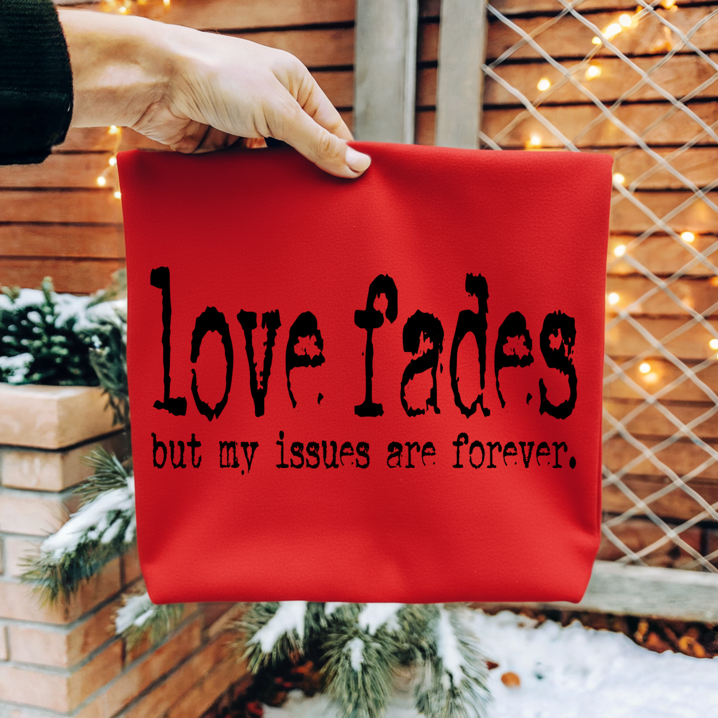 Love Fades But My Issues Are Forever Women’s Crewneck Sweatshirt