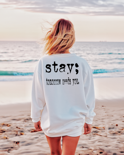 Stay; (Tomorrow Needs You) Women’s Crewneck Sweatshirt