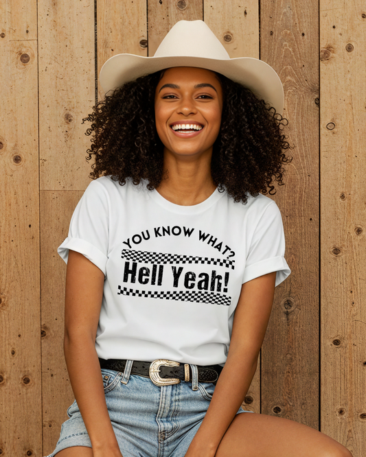 You Know What? Hell Yeah! Tee-Shirt