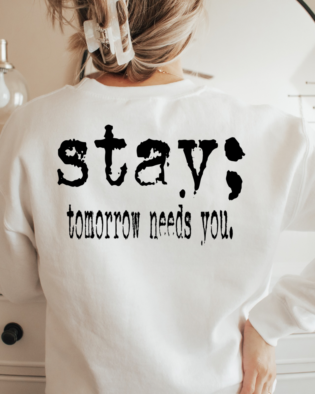 Stay; (Tomorrow Needs You) Women’s Crewneck Sweatshirt