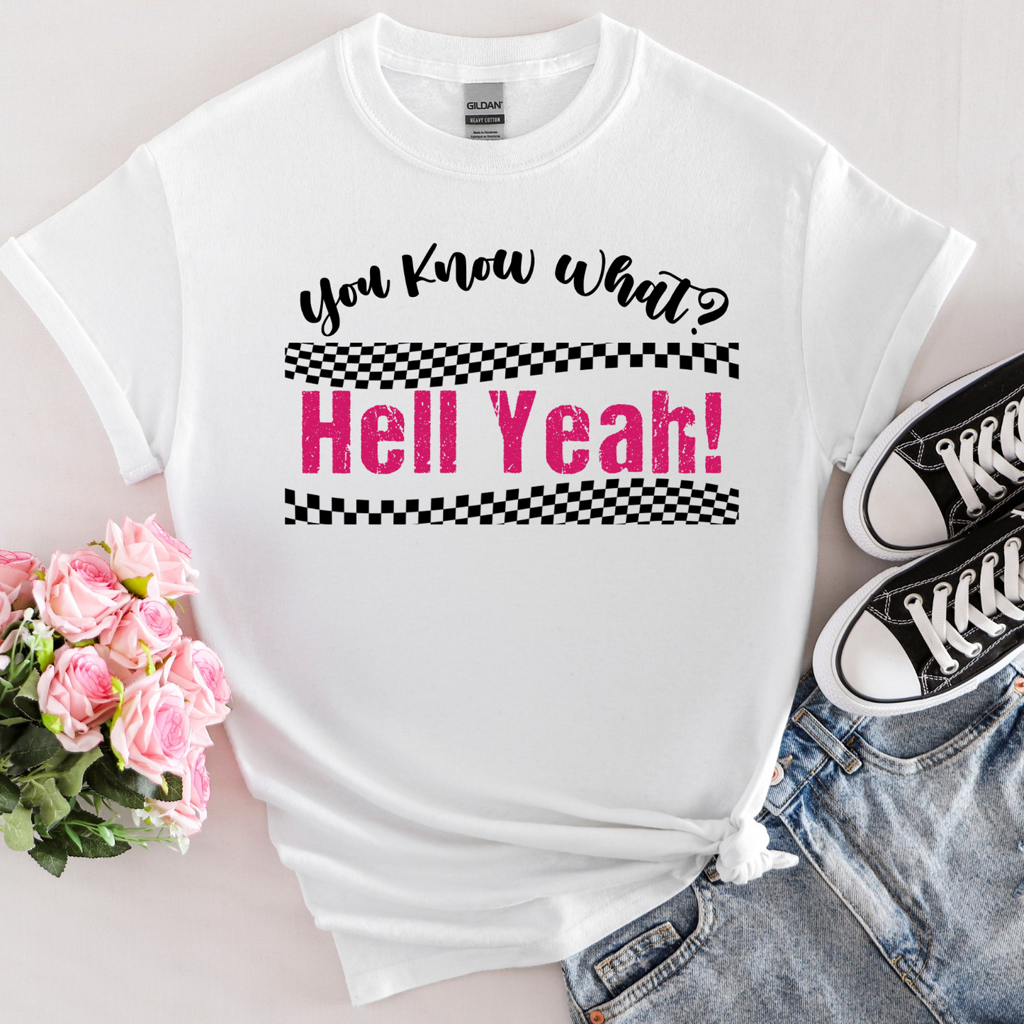 You Know What? Hell Yeah! Tee-Shirt