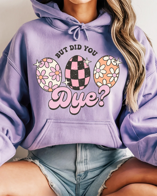 But Did You Dye? Women’s Hoodie