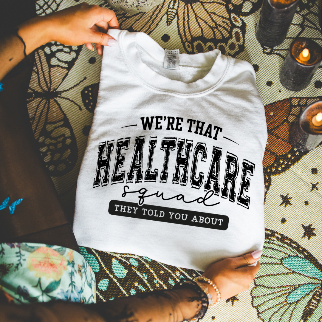 We’re That Healthcare Squad Women’s Crewneck Sweatshirt