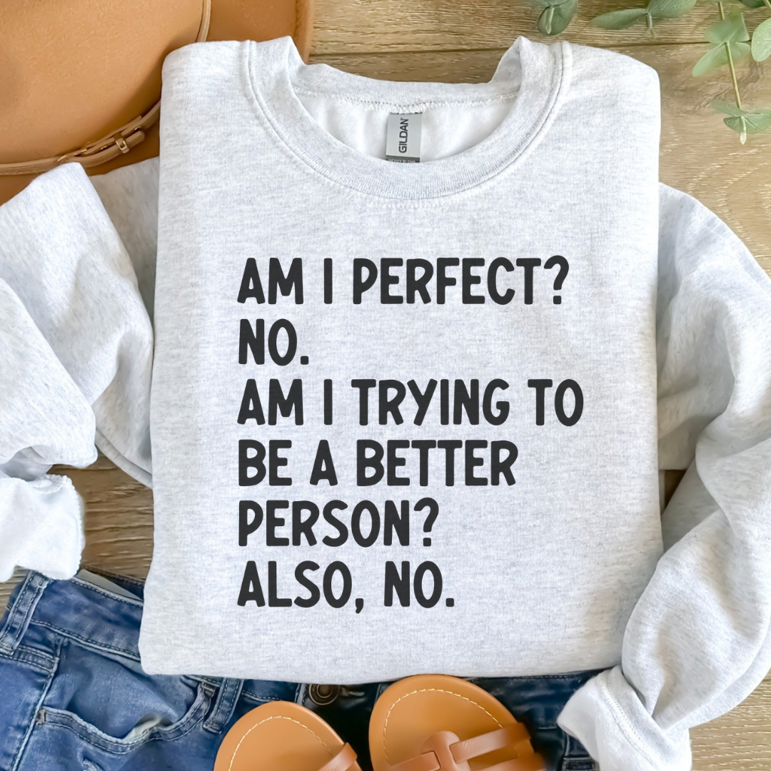 Am I Perfect (No) Crewneck Sweatshirt