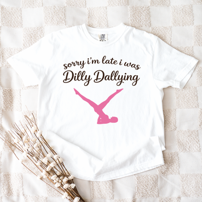 I Was Dilly-Dallying Women’s Tee-Shirt