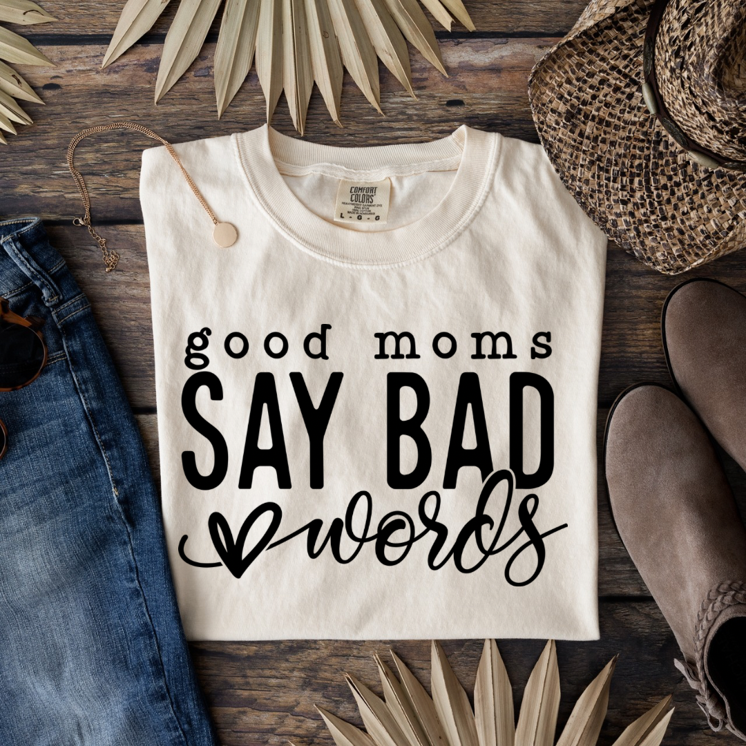 Good Moms Say Bad Words Women’s Tee-Shirt