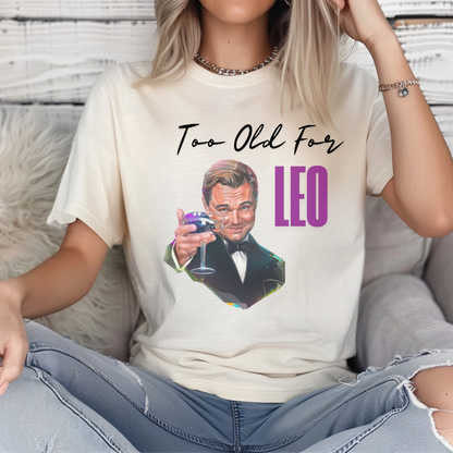 Too Old For Leo Tee-Shirt