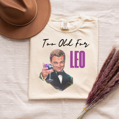 Too Old For Leo Tee-Shirt