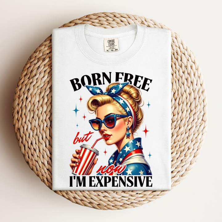 Born Free But Now I’m Expensive Women’s Tee-Shirt
