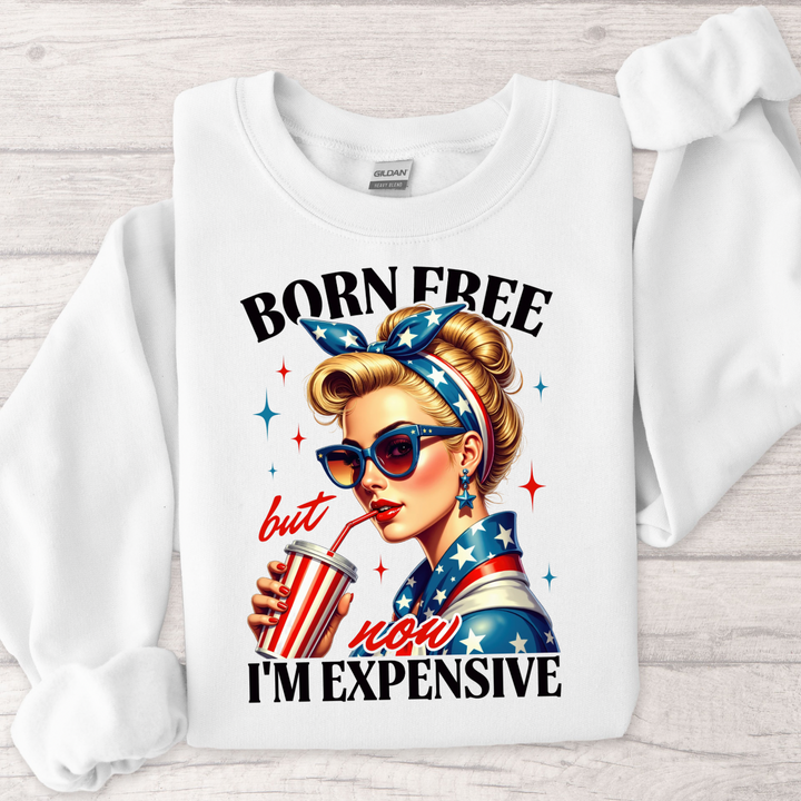 Born Free But Now I’m Expensive Women’s Crewneck Sweatshirt