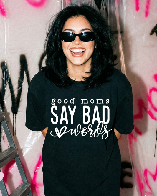Good Moms Say Bad Words Women’s Tee-Shirt