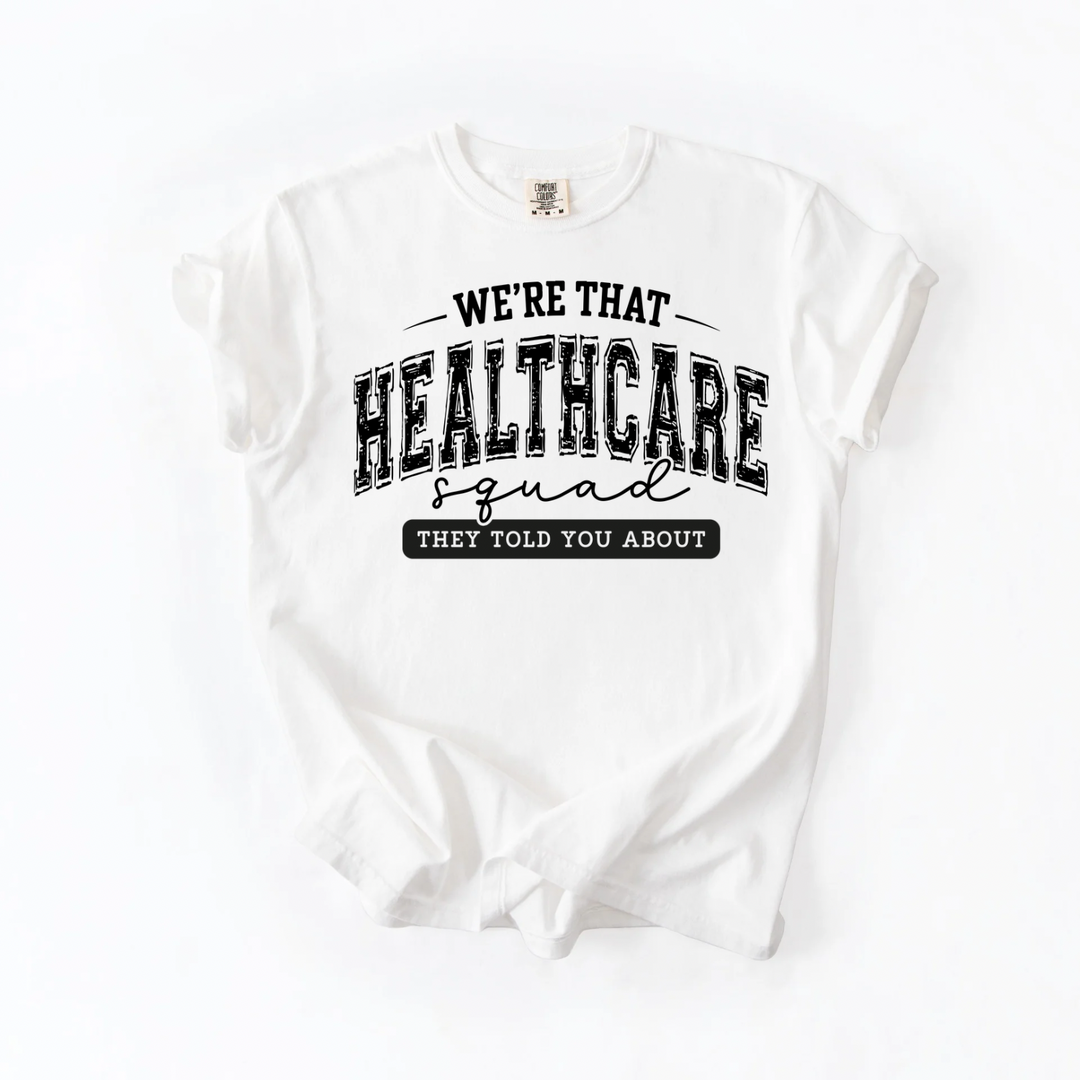 We’re That Healthcare Squad Women’s Tee-Shirt