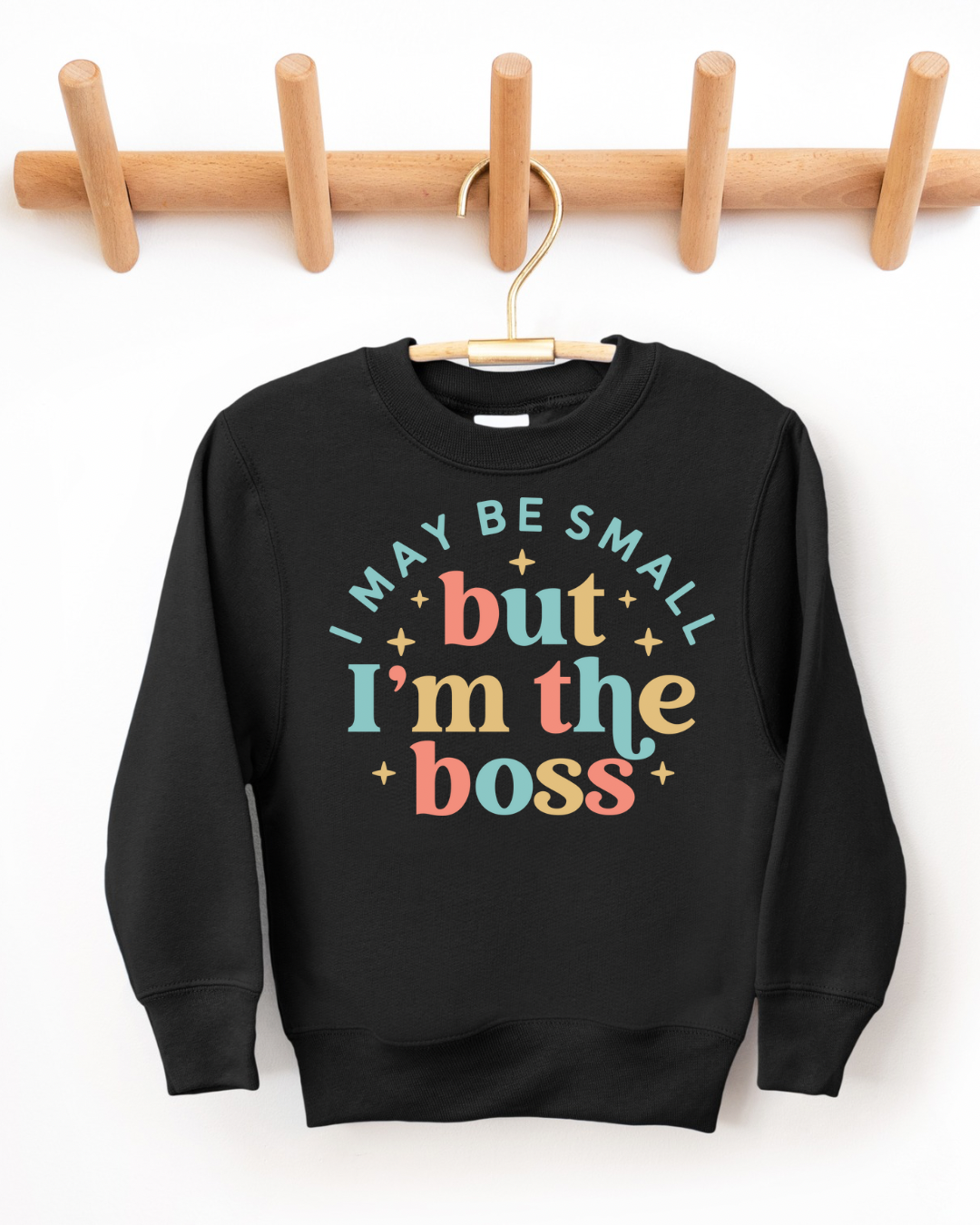 I May Be Small But I’m The Boss Kids Crewneck