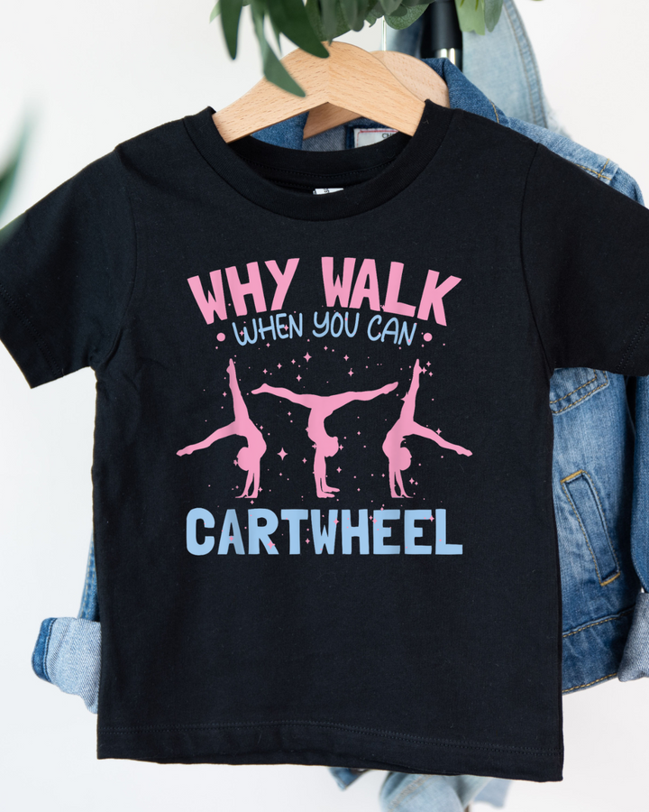 Why Walk When You Can Cartwheel Toddler &amp; Kids Tee-Shirt