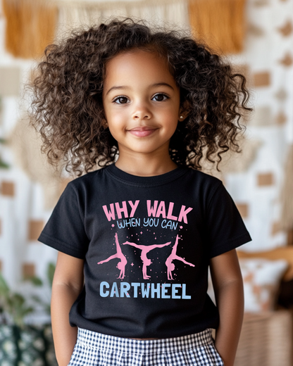 Why Walk When You Can Cartwheel Toddler & Kids Tee-Shirt