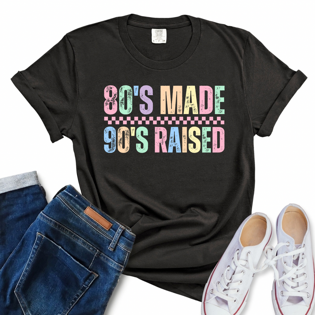 80s Made, 90s Raised Women’s Tee-Shirt