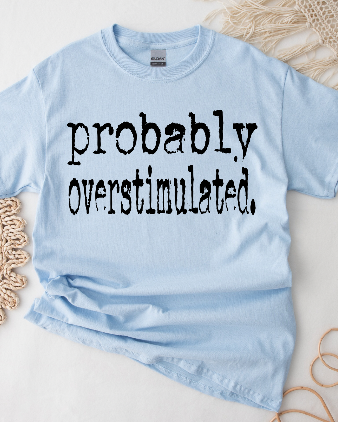 Probably Overstimulated Women’s Tee-Shirt