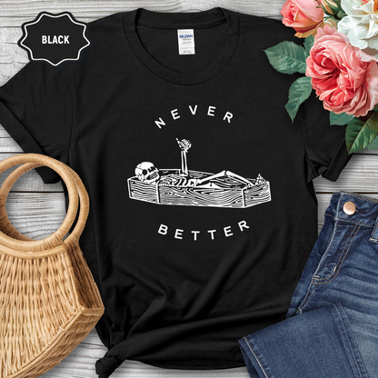 Never Better Women’s Tee-Shirt