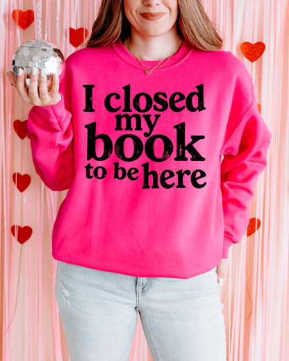 I Closed My Book To Be Here Women’s Crewneck