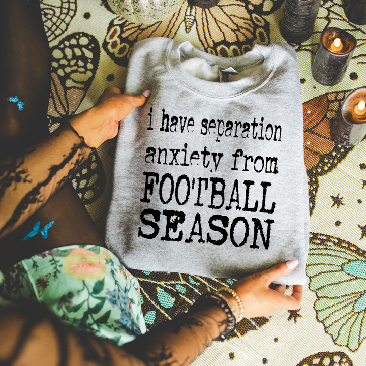 I Have Separation Anxiety From Football Season Women’s Crewneck