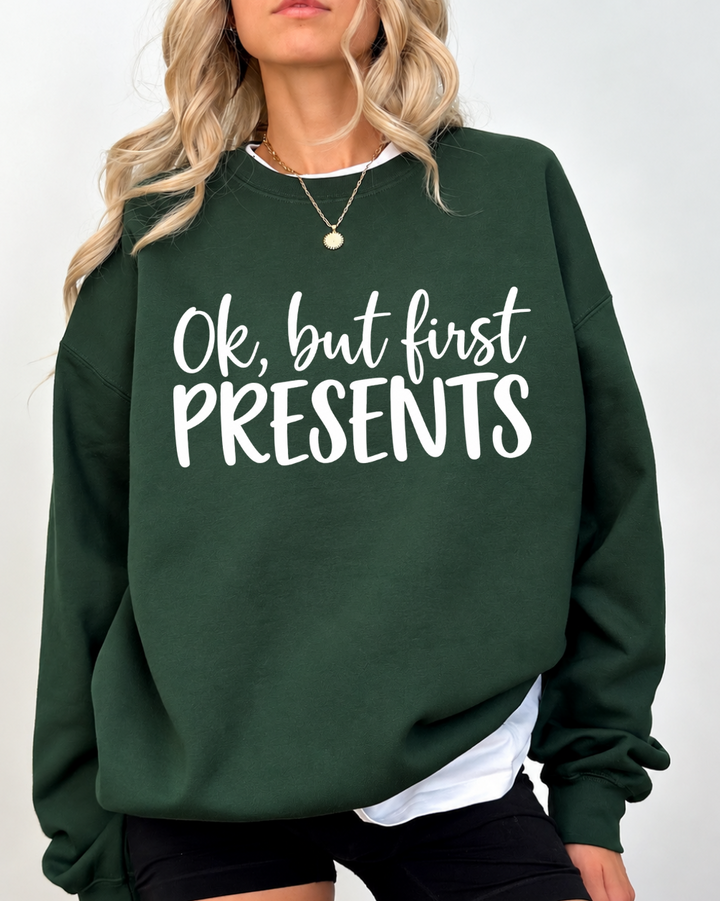 Ok, But First Presents Sweatshirt