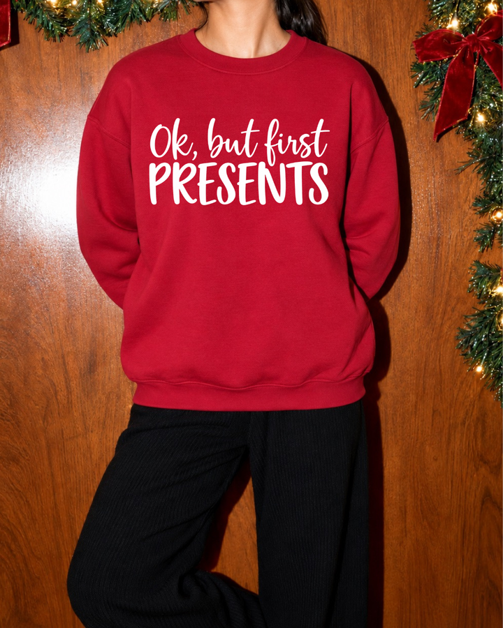 Ok, But First Presents Sweatshirt